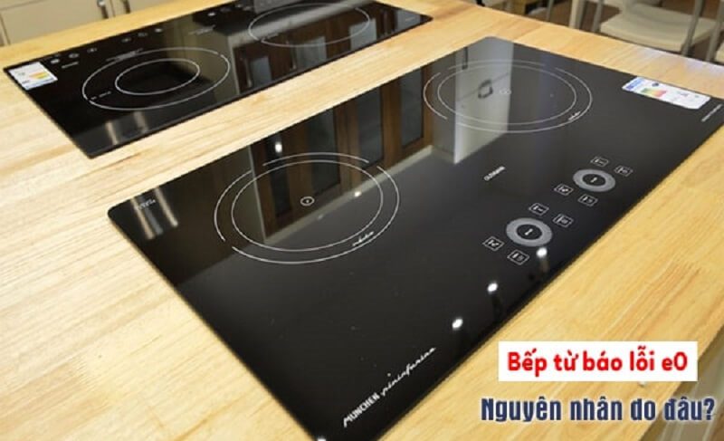 Nguyên nhân và cách sửa bếp từ lỗi E0