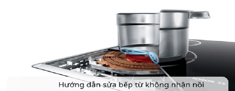 Quy trình sửa bếp từ không nhận nồi