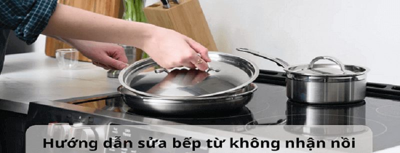 Cách sửa bếp từ không nhận nồi