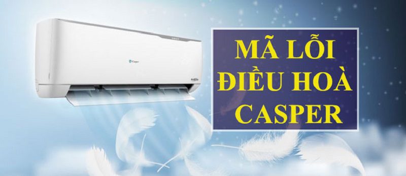 cách sửa các mã lỗi điều hòa Casper 