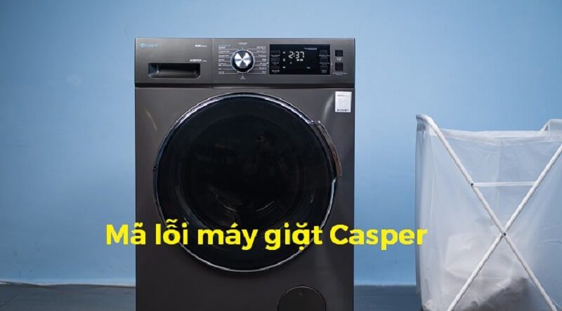 Bảng mã lỗi máy giặt Casper thường gặp