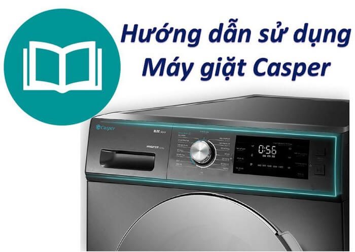 Cách sử dụng máy giặt Casper tại nhà an toàn tăng tuổi thọ