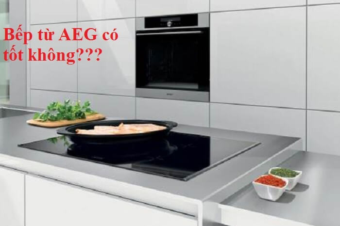 Nguyên nhân và cách sửa chữa bếp từ AEG