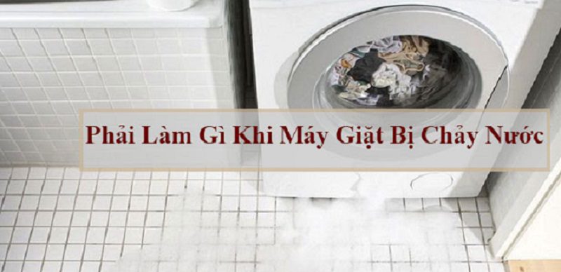 Tại sao máy giặt bị chảy nước?