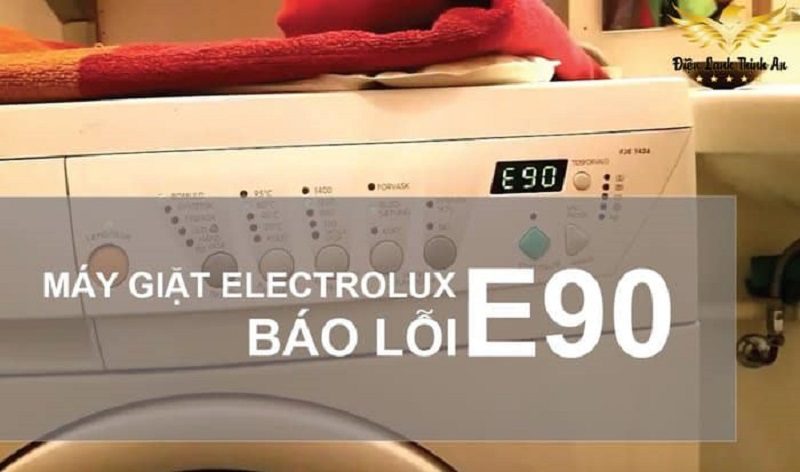 Máy giặt Electrolux báo lỗi E90 dấu hiệu nhận biết  