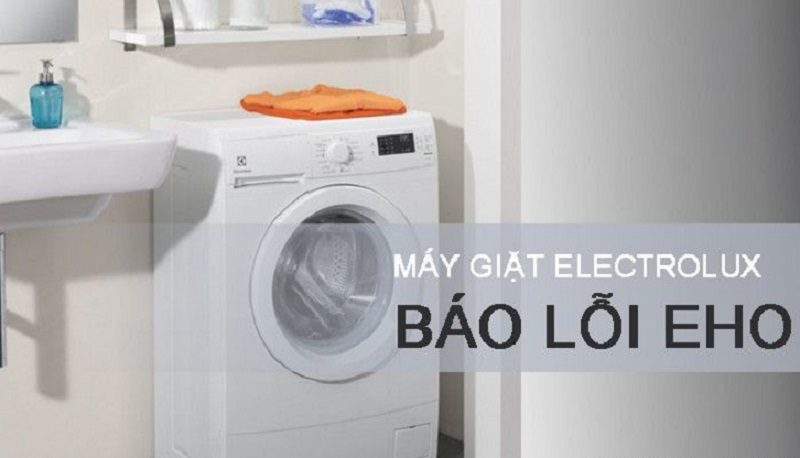 Nguyên nhân máy giặt Electrolux báo lỗi EHO